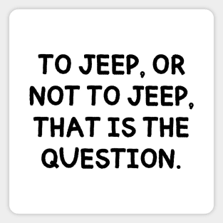 To jeep, or not to jeep, that is the question. Magnet